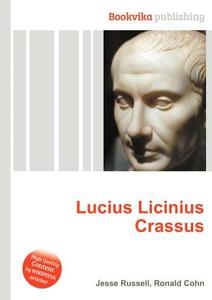 Lucius Licinius Crassus di Jesse Russell, Ronald Cohn edito da Book On Demand Ltd.