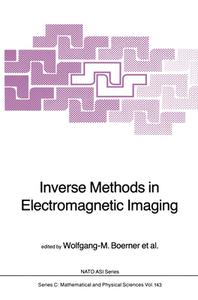 Inverse Methods in Electromagnetic Imaging edito da Springer Netherlands