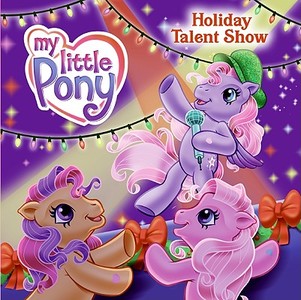 My Little Pony Holiday Talent Show di Claire Kinkaid edito da HARPER FESTIVAL