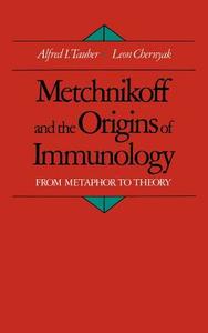 Metchnikoff and the Origins of Immunology: From Metaphor to Theory di Alfred I. Tauber, Leonid Chernyak edito da AMER CHEMICAL SOC