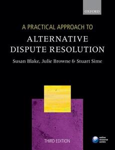A Practical Approach To Alternative Dispute Resolution di Susan H. Blake, Julie Browne, Prof. Stuart Sime edito da Oxford University Press