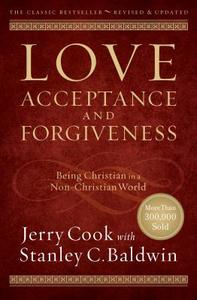 Love, Acceptance, and Forgiveness di Jerry Cook, Stanley C. Baldwin edito da Baker Publishing Group