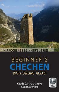 Beginner's Chechen With Online Audio di Kheda Garchakhanova, John Lechner edito da Hippocrene Books