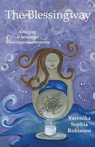 The Blessingway di Veronika Sophia Robinson edito da Starflower Press