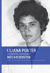 Liliana Porter in Conversation with Inés Katzenstein di Liliana Porter edito da FUNDACION MUSEO PICASSO MALAGA