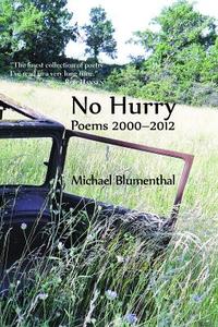 No Hurry: Poems 2000-2012 di Michael Blumenthal edito da ETRUSCAN PR