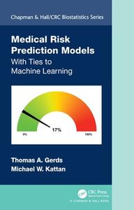 Medical Risk Prediction Models di Thomas Alexander Gerds, Michael Kattan edito da Taylor & Francis Ltd