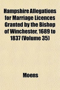 Hampshire Allegations For Marriage Licen di Moens edito da General Books