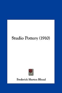 Studio Pottery (1910) di Frederick Hurten Rhead edito da Kessinger Publishing