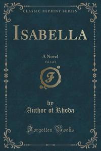 Isabella, Vol. 1 Of 3 di Author Of Rhoda edito da Forgotten Books