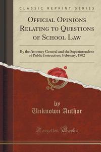 Official Opinions Relating To Questions Of School Law di Unknown Author edito da Forgotten Books