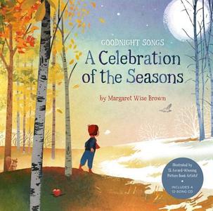 A Celebration of the Seasons: Goodnight Songs: Illustrated by Twelve Award-Winning Picture Book Artists [With Audio CD] di Margaret Wise Brown edito da STERLING PUB