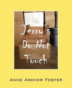 Jerry's Do Not Touch di Anne Archer Foster edito da OUTSKIRTS PR