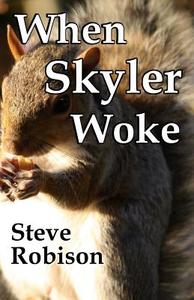 When Skyler Woke: A Short Story di Steve Robison edito da Createspace