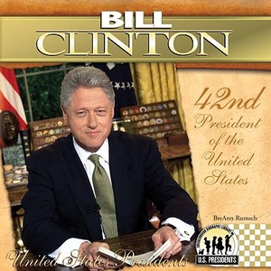 Bill Clinton: 42nd President of the United States di BreAnn Rumsch edito da CHECKERBOARD