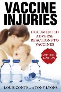 Vaccine Injuries: Documented Adverse Reactions to Vaccines di Lou Conte, Tony Lyons edito da SKYHORSE PUB
