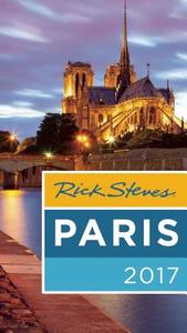 Rick Steves Paris 2017 di Steve Smith, Rick Steves, Gene Openshaw edito da Avalon Travel Publishing