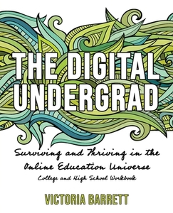 The Digital Undergrad di Barrett Victoria Barrett edito da Engine Books