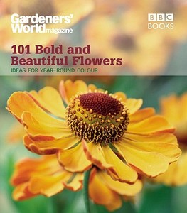"gardeners' World" 101 - Bold And Beautiful Flowers di James Alexander-Sinclair edito da Ebury Publishing