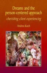 Dreams and the Person-centered Approach di Andrea Koch edito da PCCS Books