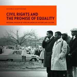 Civil Rights and the Promise of Equality di Smithsonian National Museum of African A edito da GILES