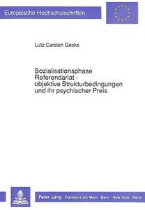 Sozialisationsphase Referendariat - objektive Strukturbedingungen und ihr psychischer Preis di Lutz Gecks edito da Lang, Peter GmbH