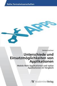 Unterschiede und Einsatzmöglichkeiten von Applikationen di Barbara Lechner edito da AV Akademikerverlag