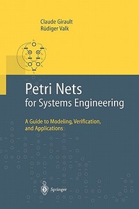 Petri Nets for Systems Engineering di Claude Girault, Rüdiger Valk edito da Springer Berlin Heidelberg