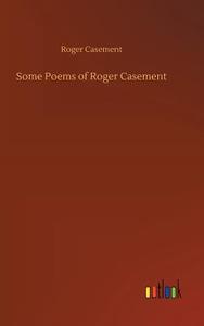 Some Poems of Roger Casement di Roger Casement edito da Outlook Verlag