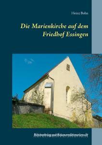 Die Marienkirche auf dem Friedhof Essingen di Heinz Bohn edito da Books on Demand