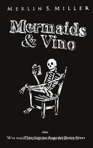 Mermaids and Vino di Merlin S. Miller edito da Books on Demand