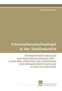 Informationstechnologie in der Stahlindustrie di Wolfgang Maresch edito da Südwestdeutscher Verlag für Hochschulschriften AG  Co. KG