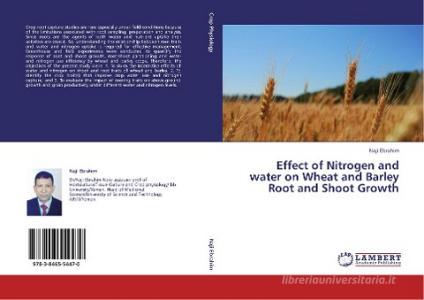Effect of Nitrogen and water on Wheat and Barley Root and Shoot Growth di Naji Ebrahim edito da LAP Lambert Academic Publishing