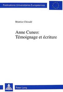 Anne Cuneo:. Témoignage et écriture di Béatrice Chissalé edito da Lang, Peter