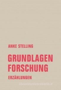 Gundlagenforschung di Anke Stelling edito da Verbrecher Verlag
