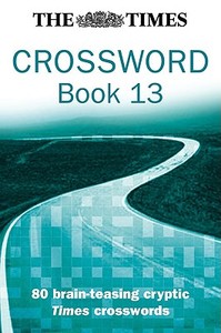 The Times Cryptic Crossword Book 13 di The Times Mind Games edito da HarperCollins Publishers