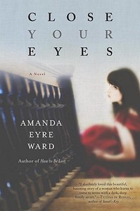 Close Your Eyes di Amanda Eyre Ward edito da RANDOM HOUSE
