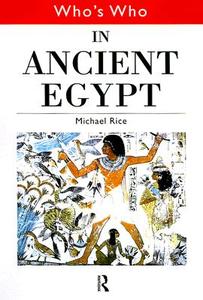 Who's Who in Ancient Egypt di Michael Rice edito da Taylor & Francis Ltd