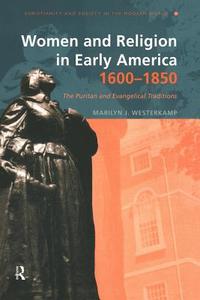 Women and Religion in Early America,1600-1850 di Marilyn J. Westerkamp edito da Routledge
