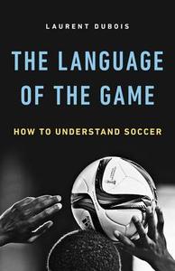 The Language of the Game di Laurent Dubois edito da INGRAM PUBLISHER SERVICES US