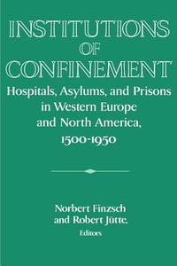 Institutions of Confinement edito da Cambridge University Press