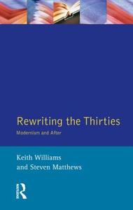 Rewriting the Thirties di Keith Williams, Steven Matthews edito da Taylor & Francis Ltd