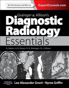 Grainger & Allison's Diagnostic Radiology Essentials di Grant, Lee A. Grant, Nyree Griffin edito da Elsevier Health Sciences