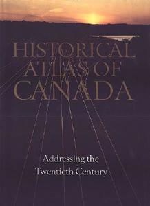 Historical Atlas of Canada: Volume III: Addressing the Twentieth Century di Geoffrey J. Matthews, R. Cole Harris edito da UNIV OF TORONTO PR