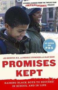 Promises Kept: Raising Black Boys to Succeed in School and in Life di Joe Brewster, Michele Stephenson, Hilary Beard edito da Spiegel & Grau