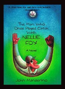 Man Who Once Played Catch with Nellie Fo di John Manderino edito da ACADEMY CHICAGO PUB LTD