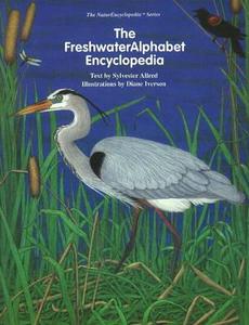 FreshwaterAlphabet Encyclopedia di Sylvester Allred edito da Stemmer House Publishers, Inc