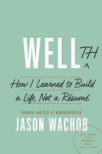 Wellth di Jason Wachob edito da Random House Usa Inc
