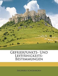 Gefrierpunkts- Und Leitf Higkeits-bestim di Siegfrie Schoenborn edito da Nabu Press