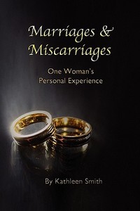 Marriages and Miscarriages di Kathleen Smith edito da Lulu.com